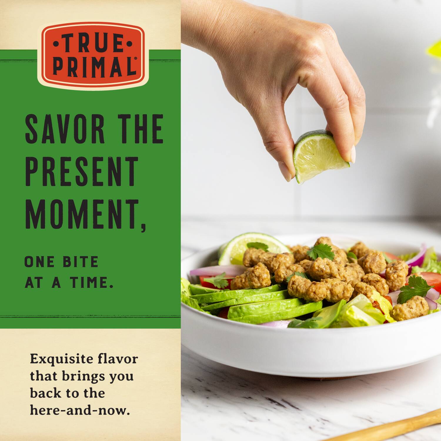 squeezing lime onto a salad, with text: Savor the present moment, one bite at a time. Exquisite flavor that brings you back to the here-and-now